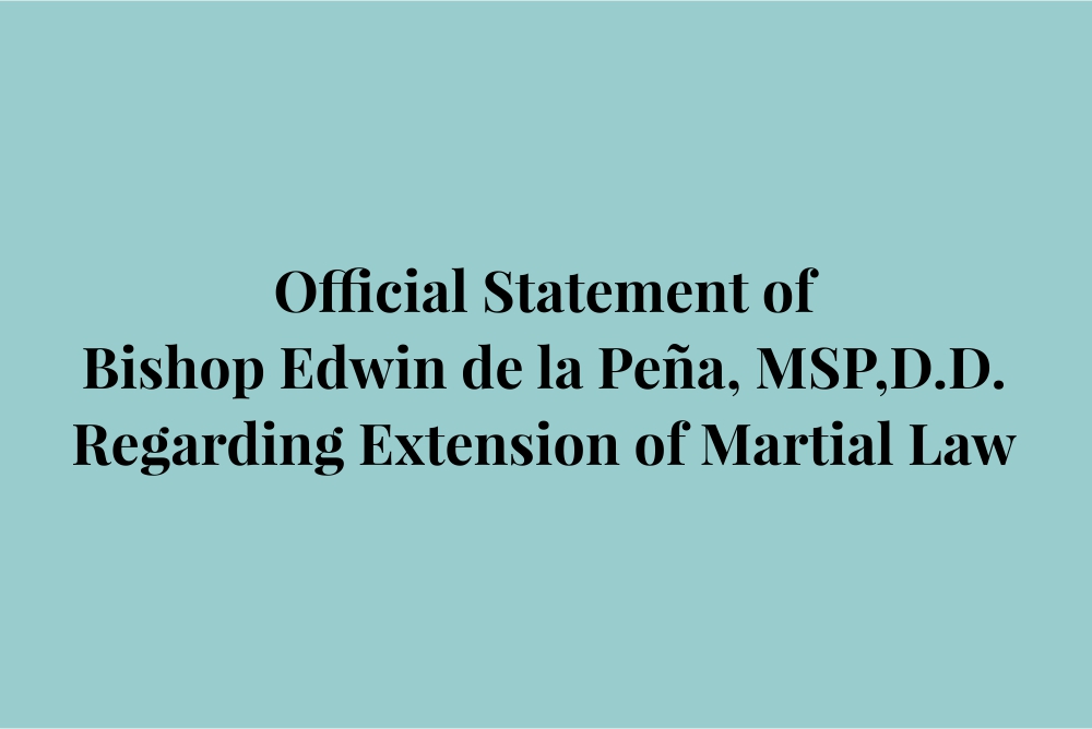 Official Statement of  Bishop Edwin de la Peña, MSP,D.D.  Regarding Extension of Martial Law